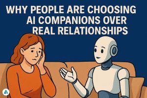 Why People Are Choosing AI Companions Over Real Relationships